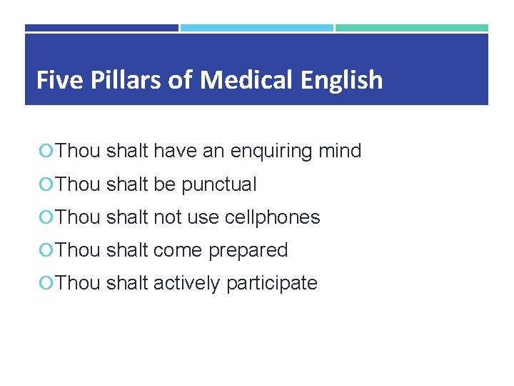 Five Pillars of Medical English Thou shalt have an enquiring mind Thou shalt be Five Pillars of Medical English Thou shalt have an enquiring mind Thou shalt be
