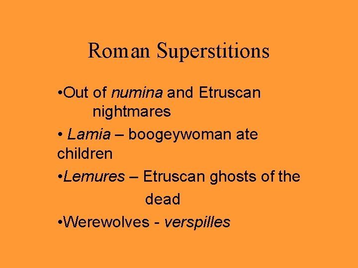 Roman Superstitions • Out of numina and Etruscan nightmares • Lamia – boogeywoman ate