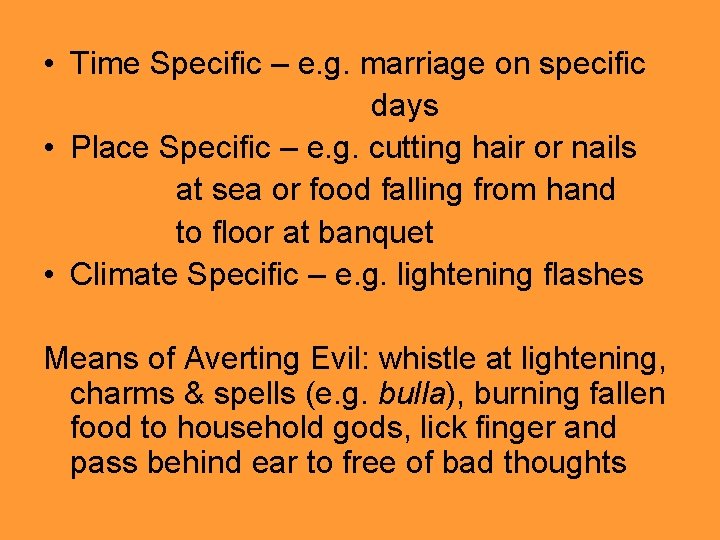  • Time Specific – e. g. marriage on specific days • Place Specific