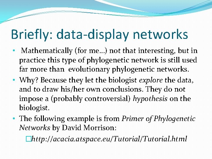 Briefly: data-display networks • Mathematically (for me…) not that interesting, but in practice this