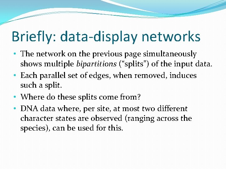 Briefly: data-display networks • The network on the previous page simultaneously shows multiple bipartitions