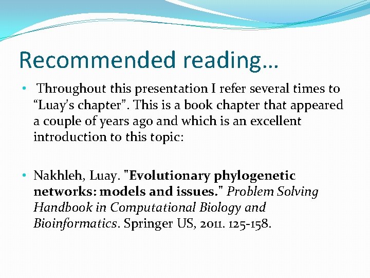 Recommended reading… • Throughout this presentation I refer several times to “Luay’s chapter”. This