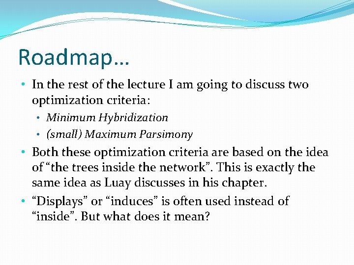 Roadmap… • In the rest of the lecture I am going to discuss two