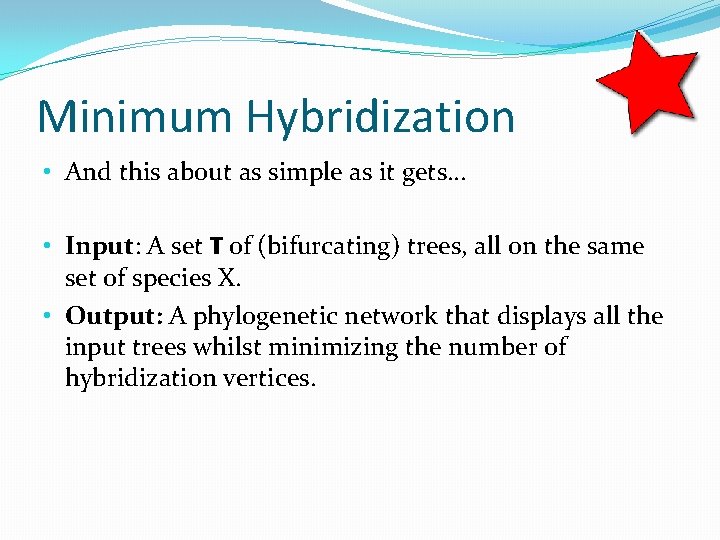 Minimum Hybridization • And this about as simple as it gets… • Input: A