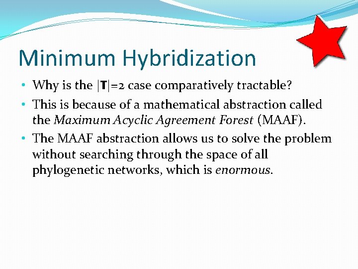 Minimum Hybridization • Why is the |T|=2 case comparatively tractable? • This is because