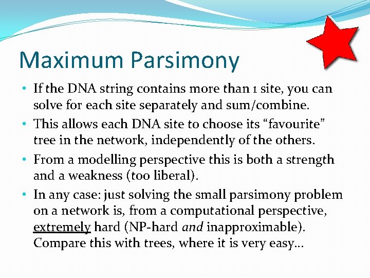 Maximum Parsimony • If the DNA string contains more than 1 site, you can