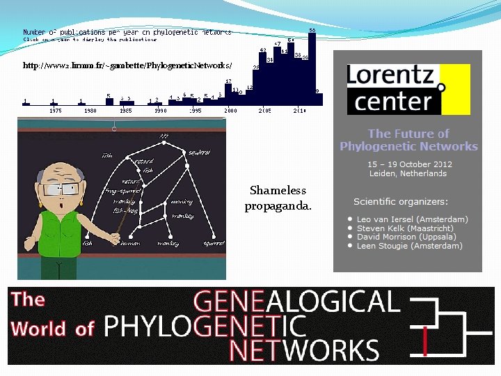 http: //www 2. lirmm. fr/~gambette/Phylogenetic. Networks/ Shameless propaganda. 