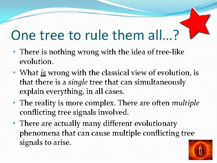 One tree to rule them all…? • There is nothing wrong with the idea
