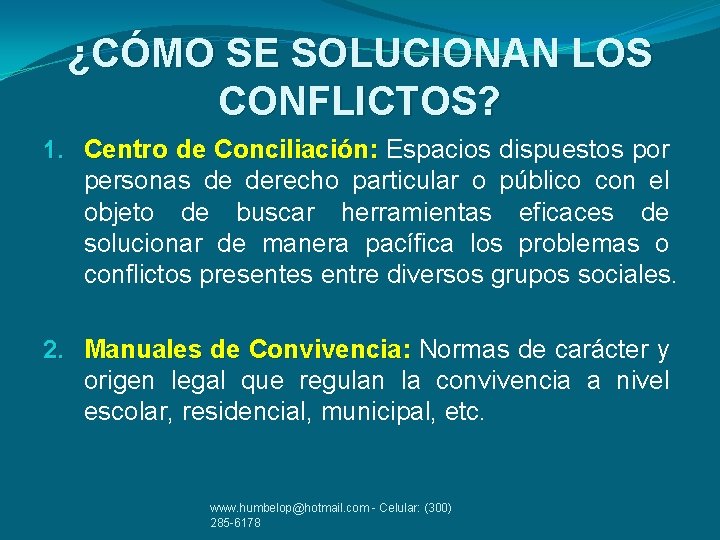 ¿CÓMO SE SOLUCIONAN LOS CONFLICTOS? 1. Centro de Conciliación: Espacios dispuestos por personas de