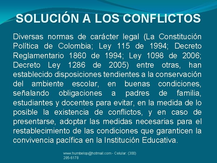 SOLUCIÓN A LOS CONFLICTOS Diversas normas de carácter legal (La Constitución Política de Colombia;