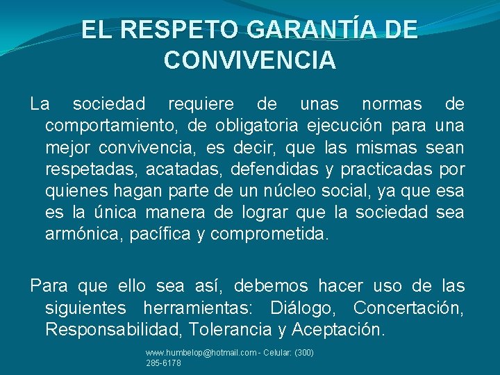 EL RESPETO GARANTÍA DE CONVIVENCIA La sociedad requiere de unas normas de comportamiento, de