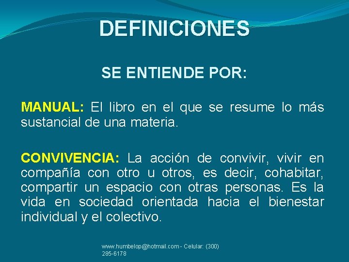 DEFINICIONES SE ENTIENDE POR: MANUAL: El libro en el que se resume lo más