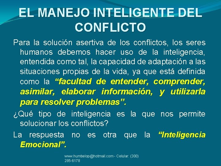 EL MANEJO INTELIGENTE DEL CONFLICTO Para la solución asertiva de los conflictos, los seres