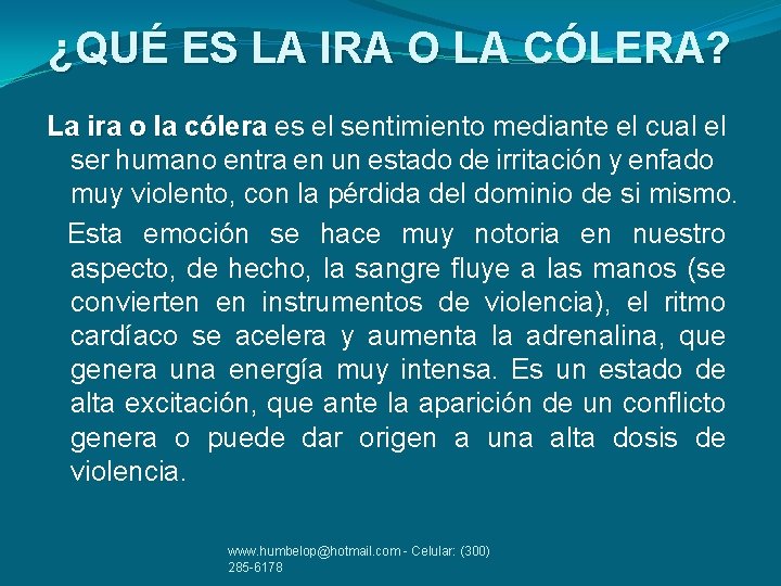 ¿QUÉ ES LA IRA O LA CÓLERA? La ira o la cólera es el