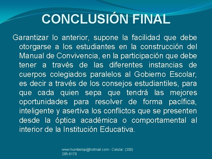 CONCLUSIÓN FINAL Garantizar lo anterior, supone la facilidad que debe otorgarse a los estudiantes