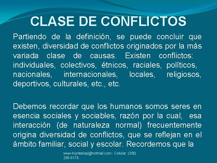 CLASE DE CONFLICTOS Partiendo de la definición, se puede concluir que existen, diversidad de