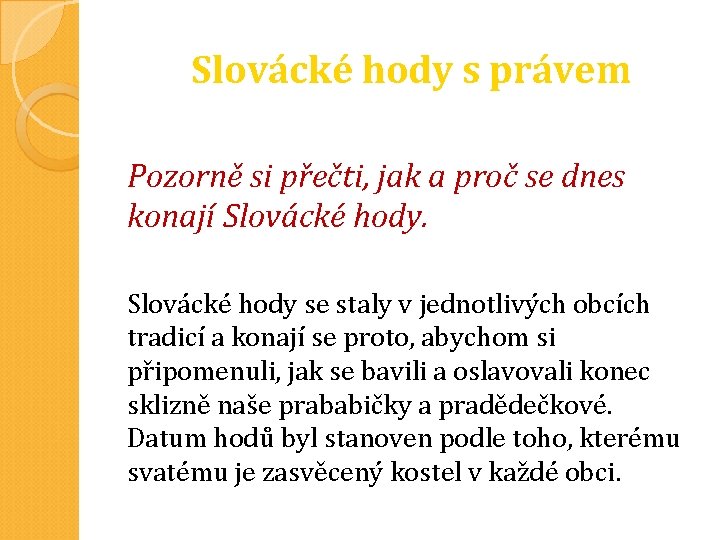 Slovácké hody s právem Pozorně si přečti, jak a proč se dnes konají Slovácké