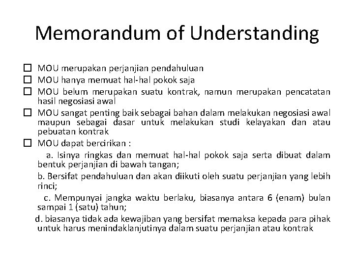 Memorandum of Understanding � MOU merupakan perjanjian pendahuluan � MOU hanya memuat hal-hal pokok