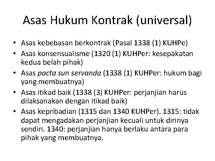 Asas Hukum Kontrak (universal) • Asas kebebasan berkontrak (Pasal 1338 (1) KUHPe) • Asas
