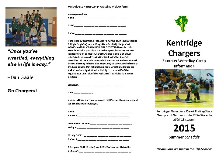 Kentridge Summer Camp Wrestling Waiver form Parent/Guardian Name___________________ Email___________________ Phone___________________ “Once you’ve wrestled, everything