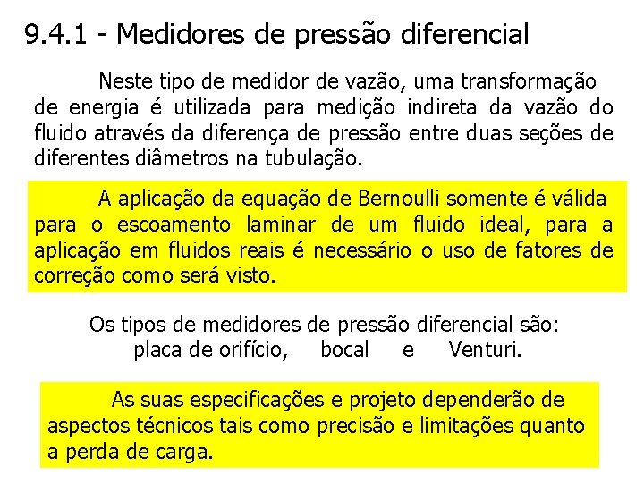 9. 4. 1 - Medidores de pressão diferencial Neste tipo de medidor de vazão,