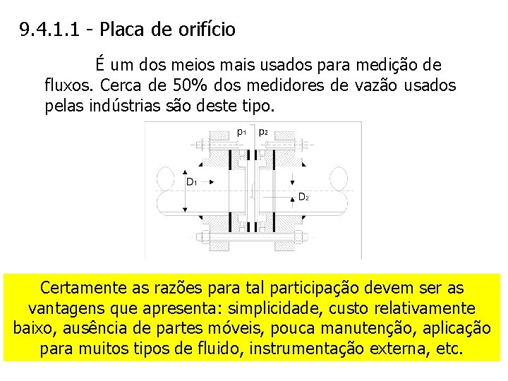 9. 4. 1. 1 - Placa de orifício É um dos meios mais usados