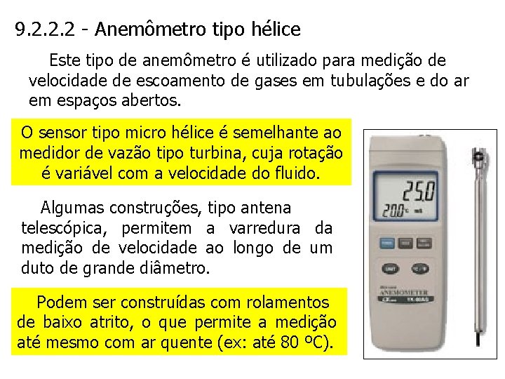 9. 2. 2. 2 - Anemômetro tipo hélice Este tipo de anemômetro é utilizado