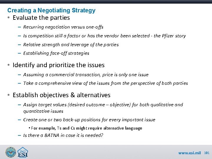 Creating a Negotiating Strategy • Evaluate the parties – Recurring negotiation versus one-offs –