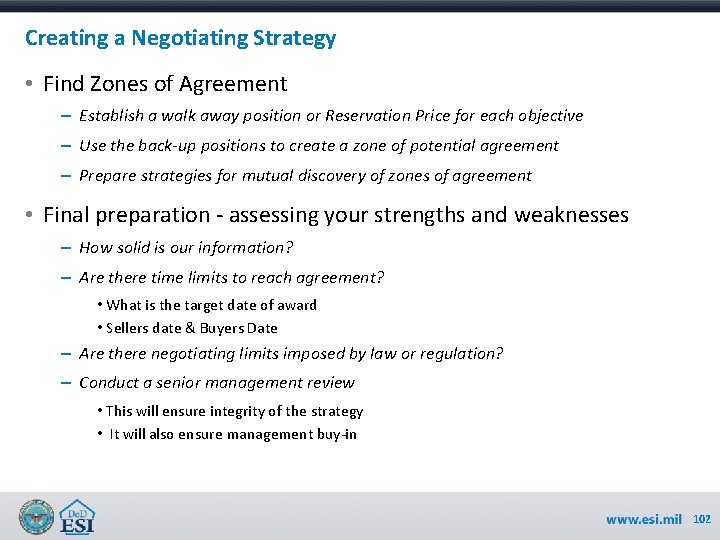 Creating a Negotiating Strategy • Find Zones of Agreement – Establish a walk away