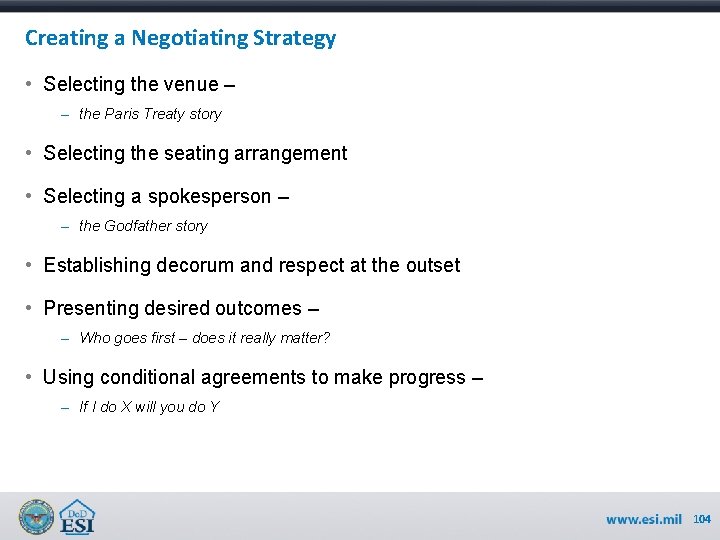 Creating a Negotiating Strategy • Selecting the venue – – the Paris Treaty story