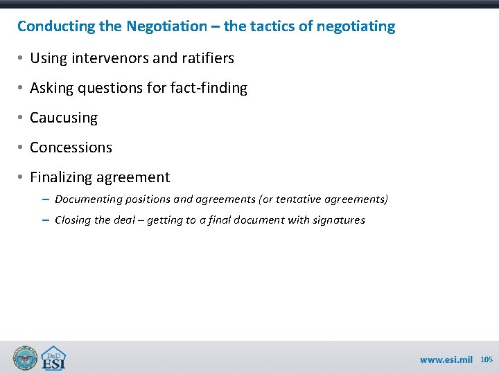 Conducting the Negotiation – the tactics of negotiating • Using intervenors and ratifiers •