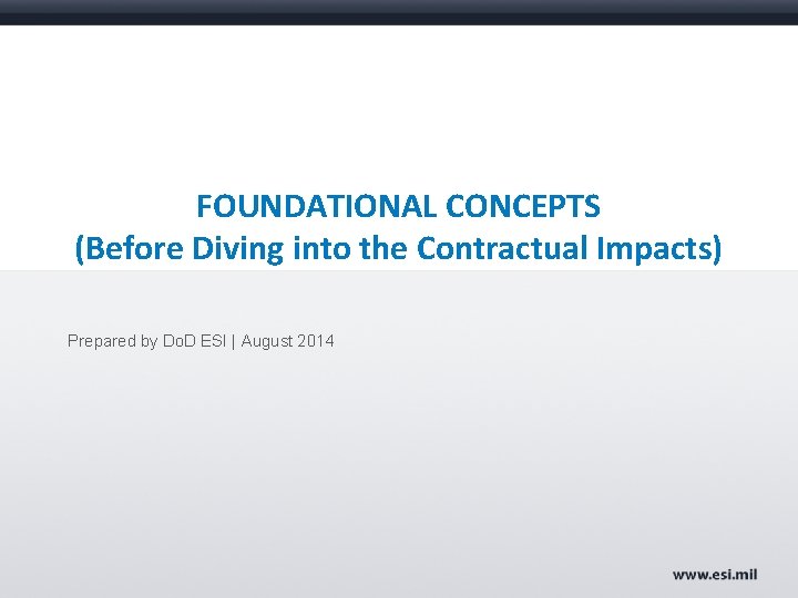 FOUNDATIONAL CONCEPTS (Before Diving into the Contractual Impacts) Prepared by Do. D ESI |