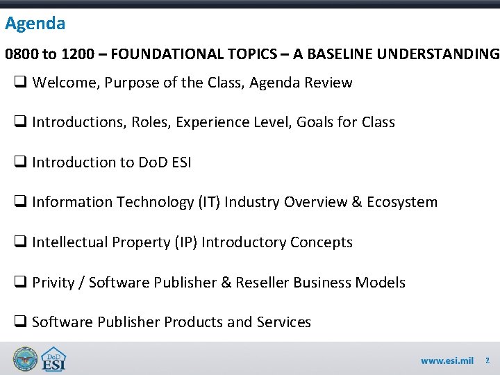 Agenda 0800 to 1200 – FOUNDATIONAL TOPICS – A BASELINE UNDERSTANDING q Welcome, Purpose