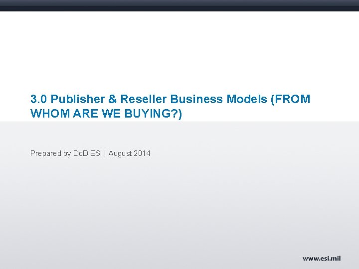 3. 0 Publisher & Reseller Business Models (FROM WHOM ARE WE BUYING? ) Prepared