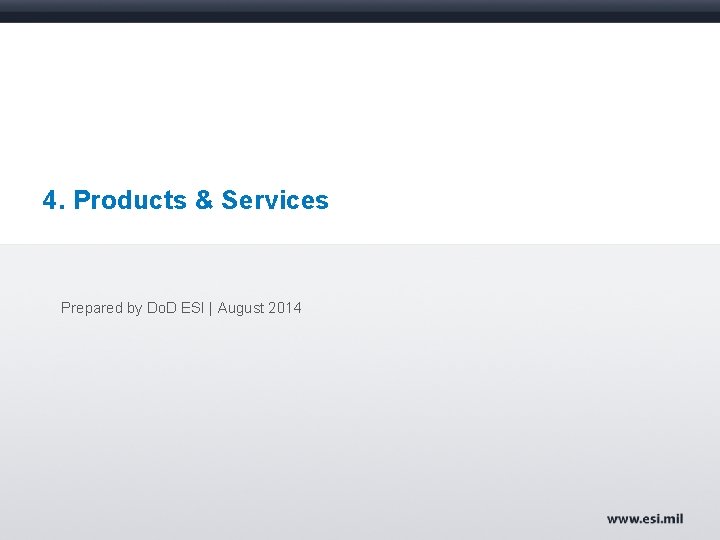 4. Products & Services Prepared by Do. D ESI | August 2014 