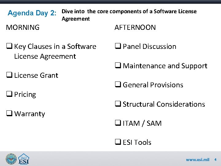 Agenda Day 2: Dive into the core components of a Software License Agreement MORNING