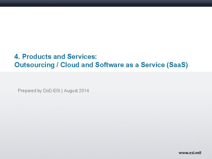 4. Products and Services: Outsourcing / Cloud and Software as a Service (Saa. S)