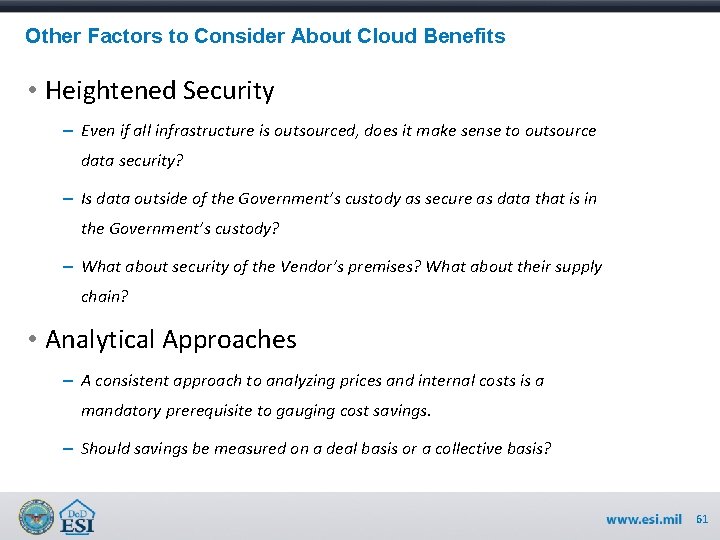 Other Factors to Consider About Cloud Benefits • Heightened Security – Even if all