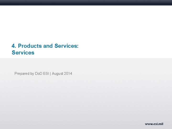 4. Products and Services: Services Prepared by Do. D ESI | August 2014 