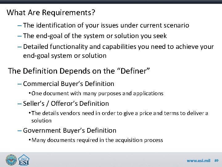 What Are Requirements? – The identification of your issues under current scenario – The