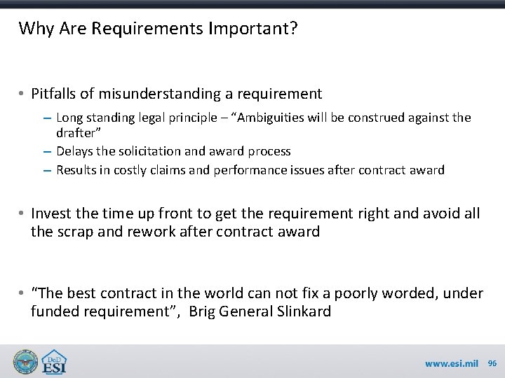 Why Are Requirements Important? • Pitfalls of misunderstanding a requirement – Long standing legal