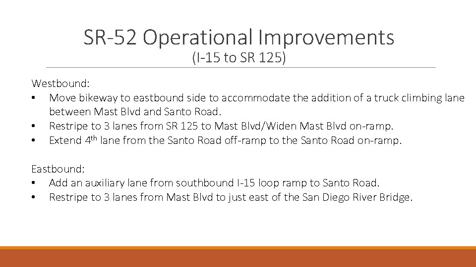 SR-52 Operational Improvements (I-15 to SR 125) Westbound: • Move bikeway to eastbound side