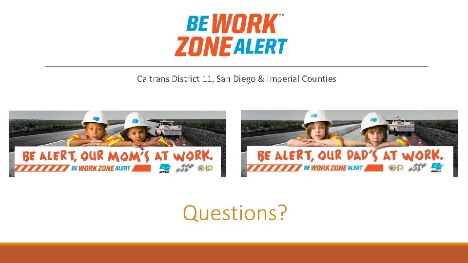  Caltrans District 11, San Diego & Imperial Counties Questions? 