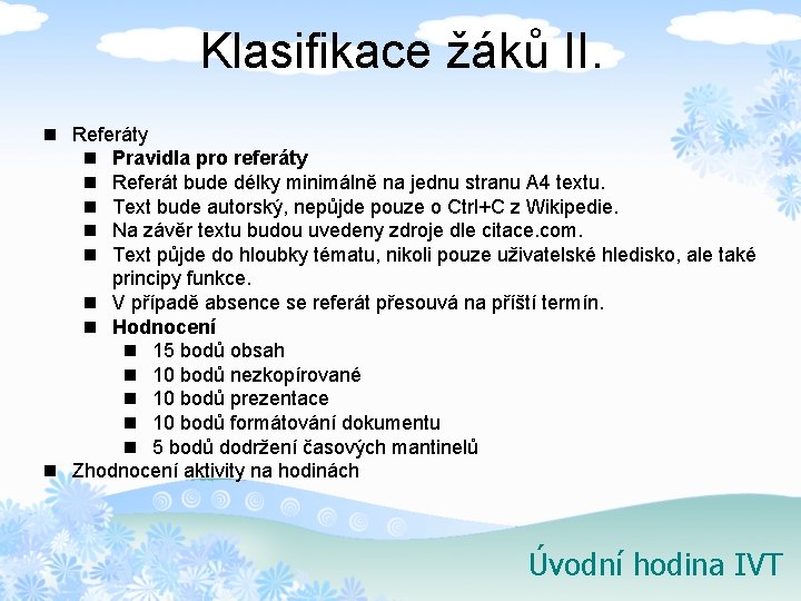 Klasifikace žáků II. n Referáty n Pravidla pro referáty n Referát bude délky minimálně