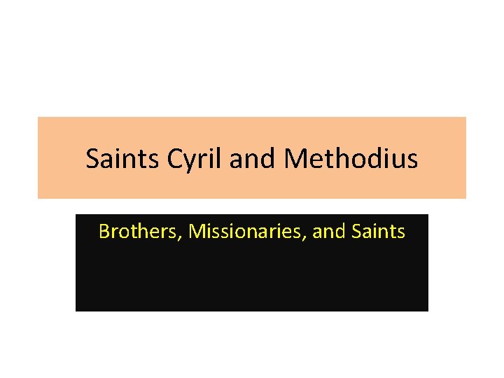 Saints Cyril and Methodius Brothers, Missionaries, and Saints 