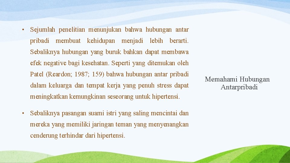  • Sejumlah penelitian menunjukan bahwa hubungan antar pribadi membuat kehidupan menjadi lebih berarti.