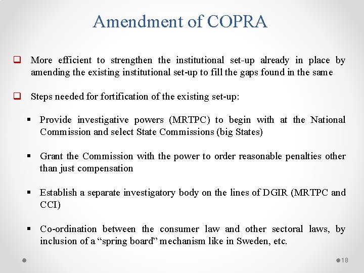 Amendment of COPRA q More efficient to strengthen the institutional set-up already in place