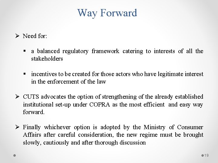 Way Forward Ø Need for: § a balanced regulatory framework catering to interests of