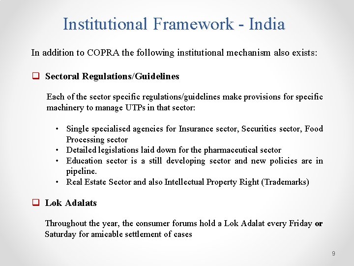 Institutional Framework - India In addition to COPRA the following institutional mechanism also exists: