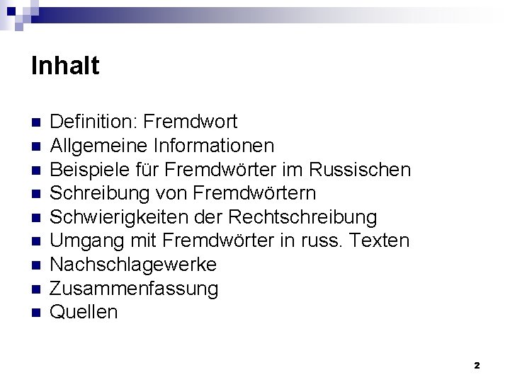 Inhalt n n n n n Definition: Fremdwort Allgemeine Informationen Beispiele für Fremdwörter im Inhalt n n n n n Definition: Fremdwort Allgemeine Informationen Beispiele für Fremdwörter im